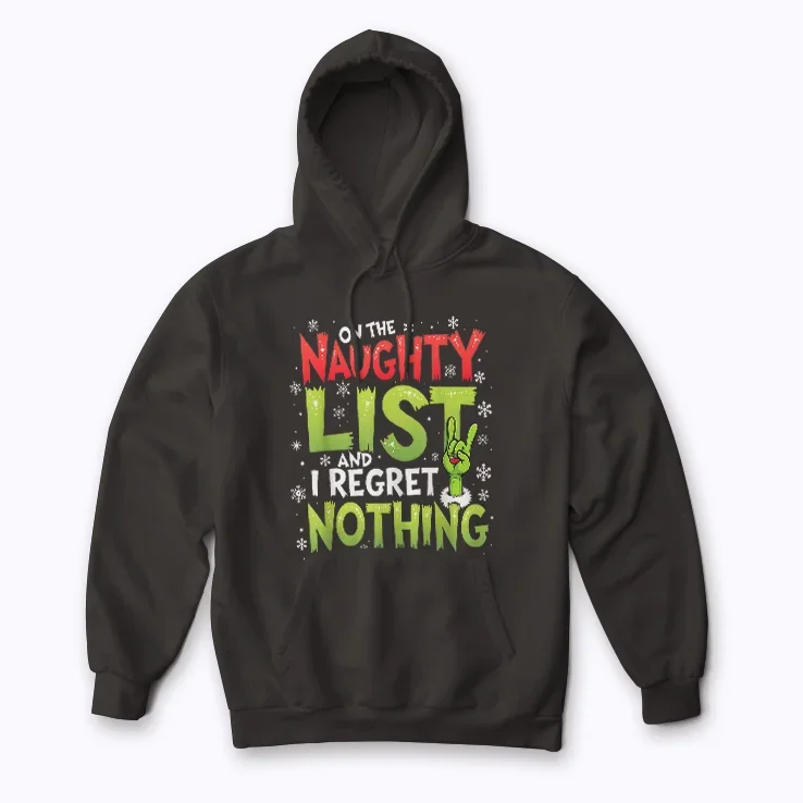 On The Naughty List And I Regret Nothing hoodie with playful holiday message