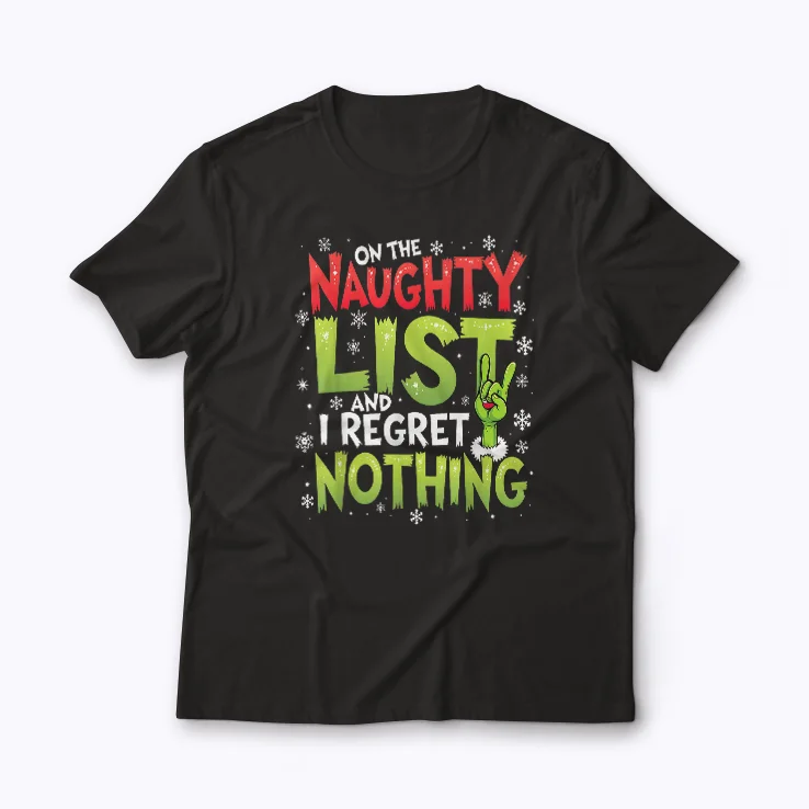 On The Naughty List And I Regret Nothing T-shirt featuring bold holiday design