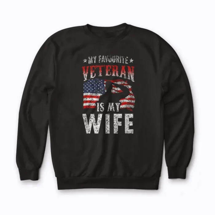 Patriotic Veterans Day Being A Veterans Wife Is An Honor Sweatshirt