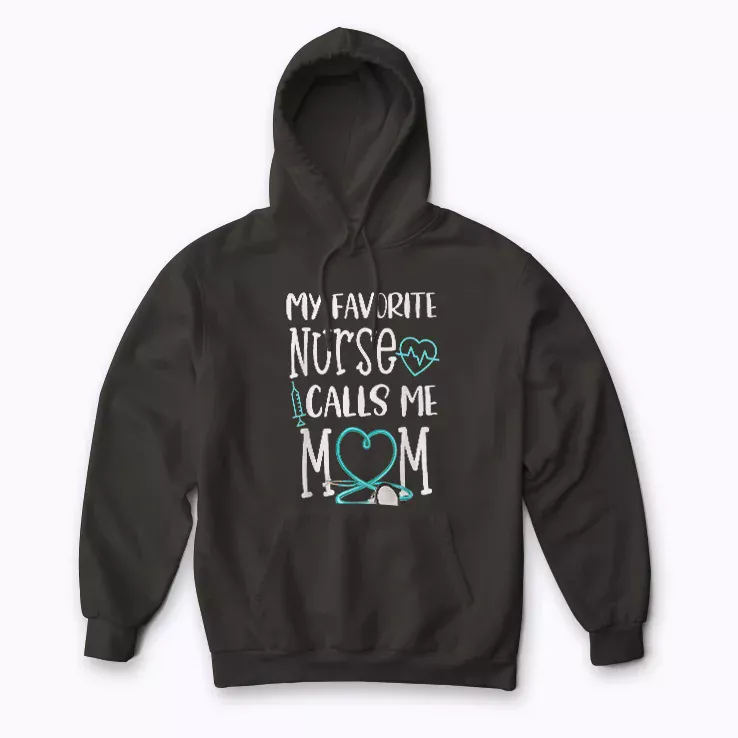 RN Mom My Favorite Nurse Calls Me Mom Quote Hoodie