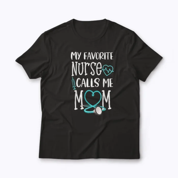 RN Mom My Favorite Nurse Calls Me Mom Quote T-shirt