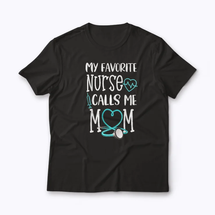 RN Mom My Favorite Nurse Calls Me Mom Quote T-shirt