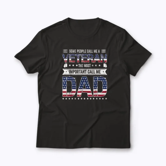 Some People Call Me A Veteran Dad Fathers Day T‑shirt featuring bold veteran dad tribute design