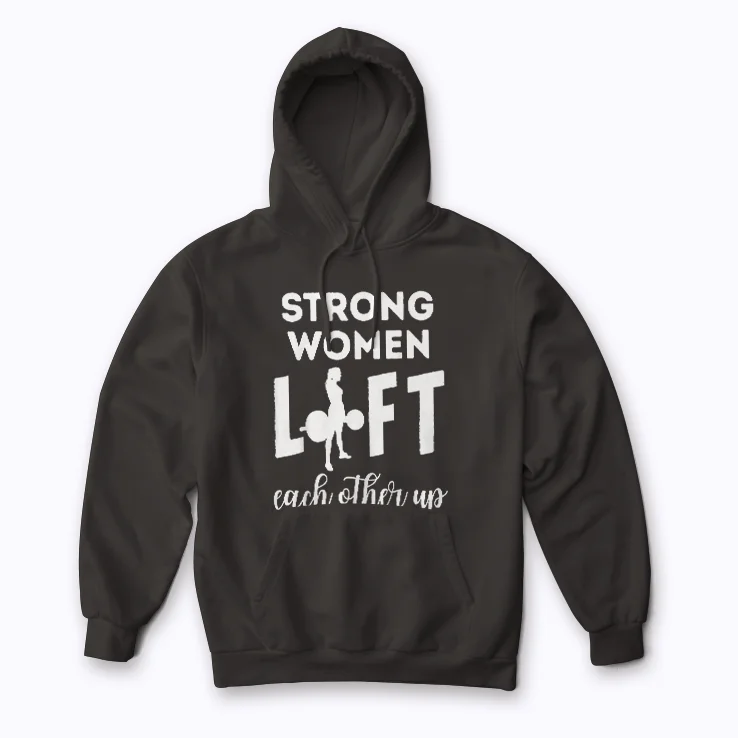 Strong Women Lift Each Other Workout Mom Gift Hoodie