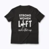 Strong Women Lift Each Other Workout Mom Gift T-shirt