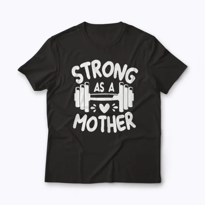 Strong as Mother Mom Muscle Workout Gift T-shirt