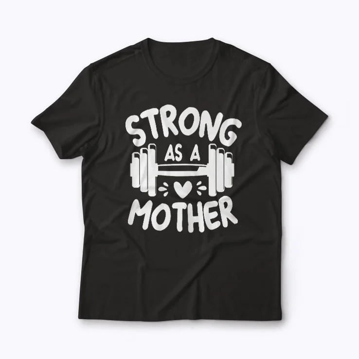Strong as Mother Mom Muscle Workout Gift T-shirt