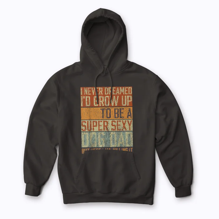 Super Sexy Dog Dad Dreams Hoodie with cozy fleece lining
