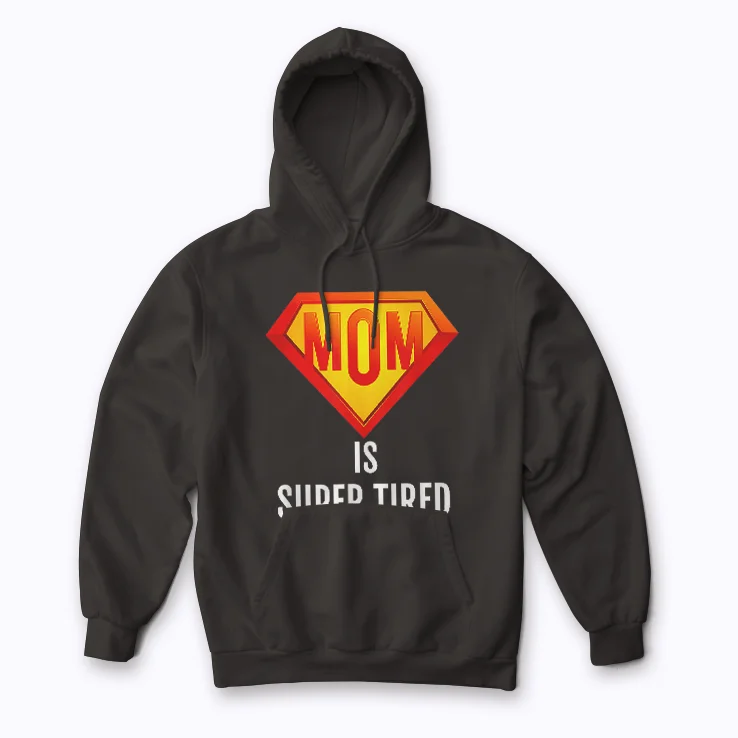 Super Tired Mom Funny Hard Working Mom Gift Hoodie