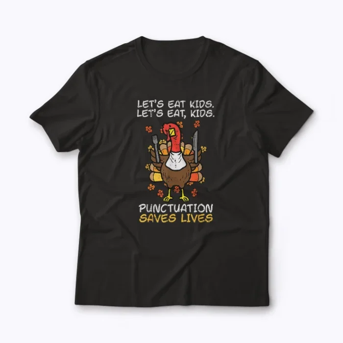 Teacher Turkey Lets Eat Kids Punctuation shirt T-shirt featuring a funny turkey and grammar design