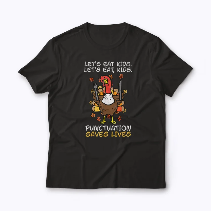 Teacher Turkey Lets Eat Kids Punctuation shirt T-shirt featuring a funny turkey and grammar design