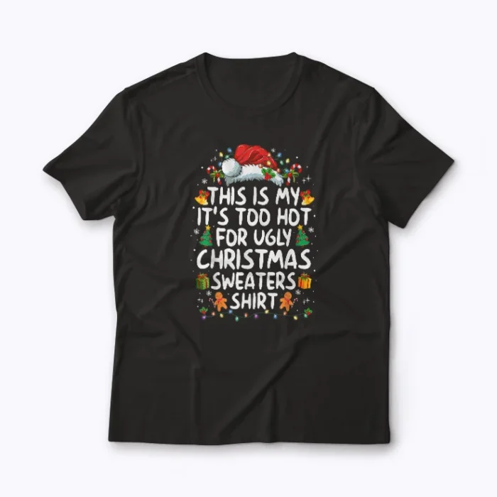 Too Hot Ugly Christmas Sweaters shirt featuring festive holiday design