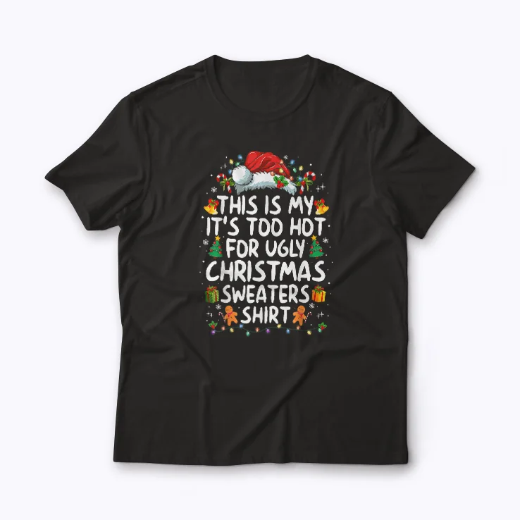 Too Hot Ugly Christmas Sweaters shirt featuring festive holiday design