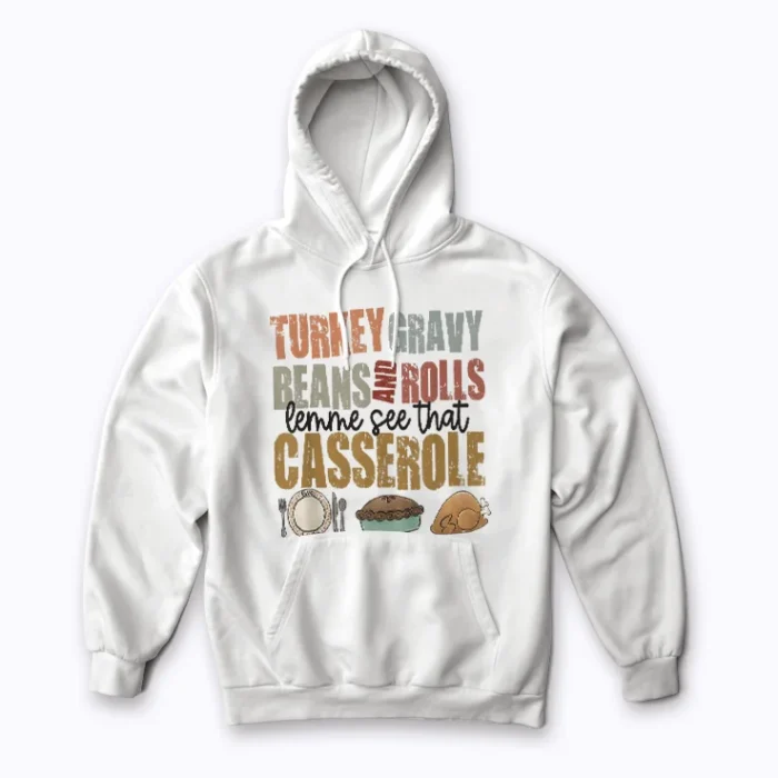 Turkey Gravy Beans And Rolls Casserole hoodie with casserole-themed print