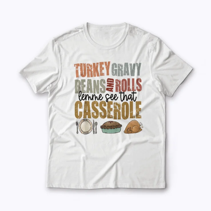 Turkey Gravy Beans And Rolls Casserole shirt featuring casserole-inspired design
