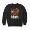 Work Mom Worlds Bestest Work Mom Gift Sweatshirt for the best work mom ever