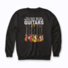 You Can Never Have Too Many Guitars Music Funny Sweatshirt