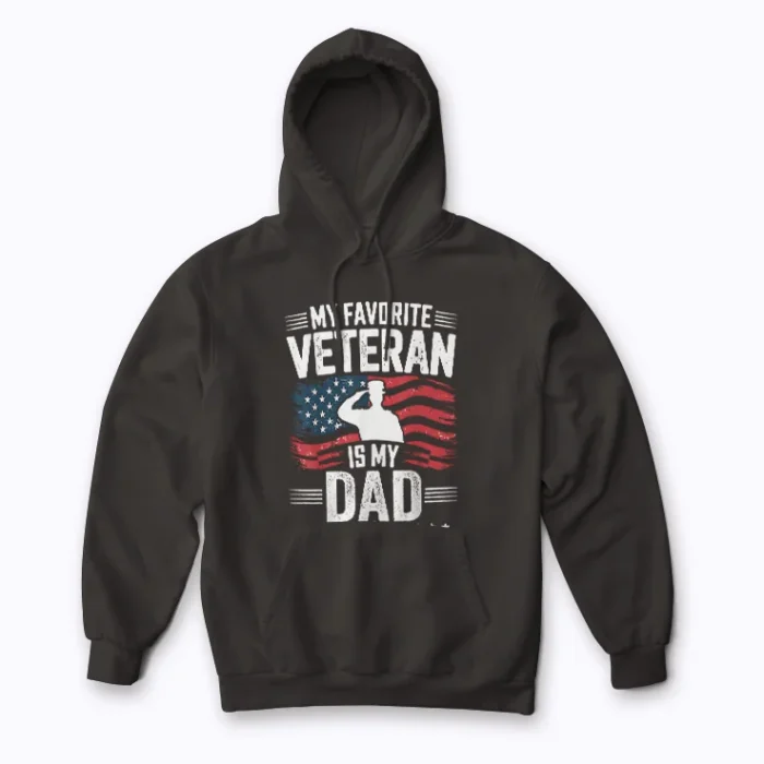 My Favorite Veteran Is My Dad Army Military Hoodie showcasing a respectful military graphic