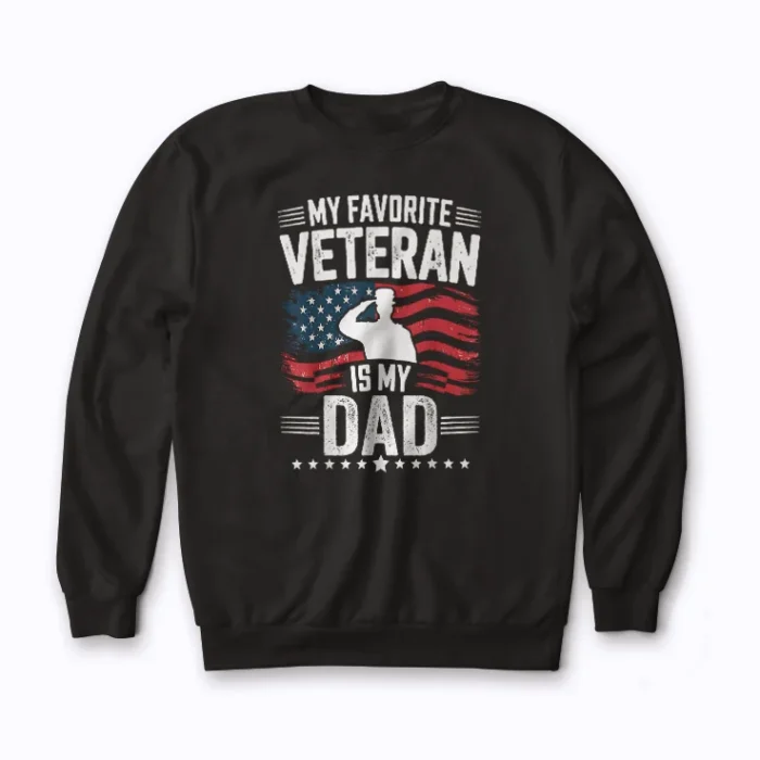 My Favorite Veteran Is My Dad Army Military Sweatshirt with a dignified veteran tribute design